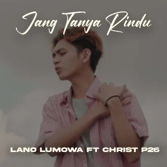 Jang Tanya Rindu by Lano Lumowa