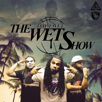 The Wet Show by Tbhm Wet