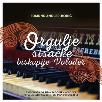 Orgulje Sisačke Biskupije - Voloder by Edmund Andler-Borić