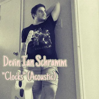 Clocks (Acoustic) by Devin Ian Schramm