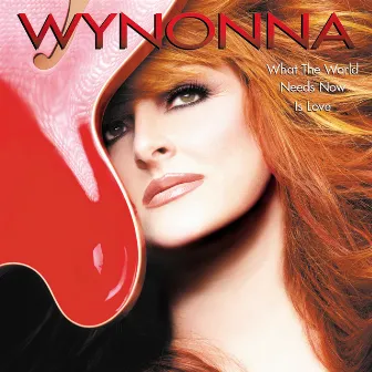 What The World Needs Now Is Love by Wynonna