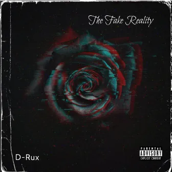 The Fake Reality by D-Rux