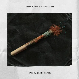 Sar Bu Şehri (Remix) by Ufuk Kevser