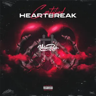 Certified Heartbreak (EP) by VelociRap