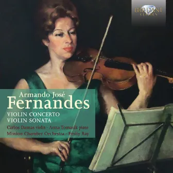 Fernandes: Violin Concerto and Violin Sonata by Armando José Fernandes