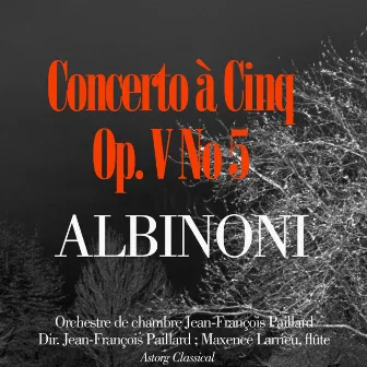 Albinoni : Concerto à cinq, Op. V, No. 5 by Maxence Larrieu