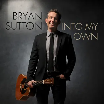 Into My Own by Bryan Sutton