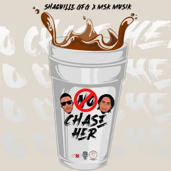 No Chase-Her by Shaquille Gfg