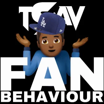 FAN BEHAVIOUR by tSav