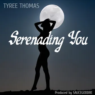 Serenading You by Tyree Thomas