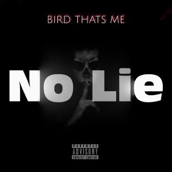 No Lie by Bird Thats Me