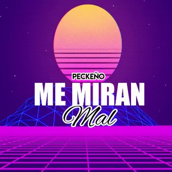 Me Miran Mal by Peckeño