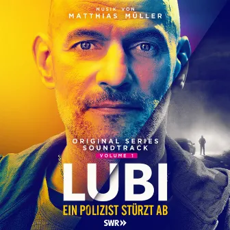 Lubi - Ein Polizist stürzt ab: Vol. 1 (Original Series Soundtrack) by Matthias Müller