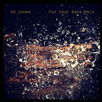 For Your Ears Only by Ed Jones Quartet