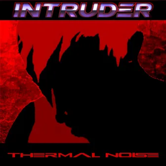 Intruder by Thermal Noise