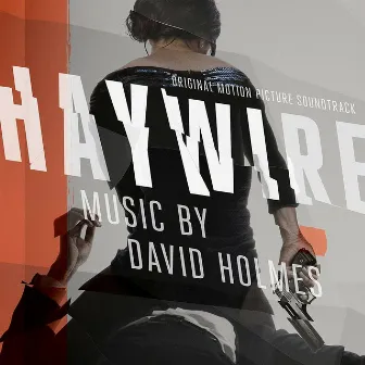 Haywire (Original Motion Picture Soundtrack) by David Holmes