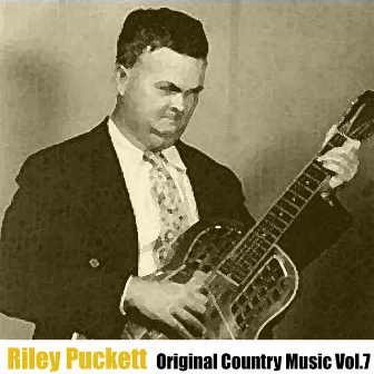 Original Country Music, Vol. 7 by Riley Puckett