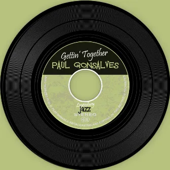 The Vinyl Masters: Gettin' Together by Paul Gonsalves