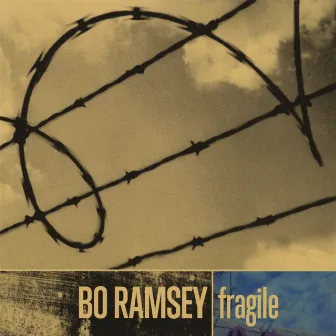 Fragile by Bo Ramsey