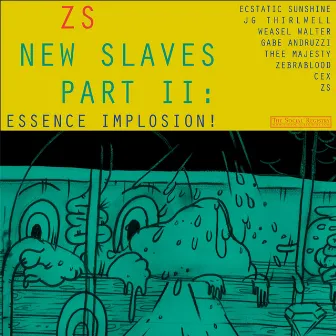 New Slaves Part II: Essence Implosion! by Zs