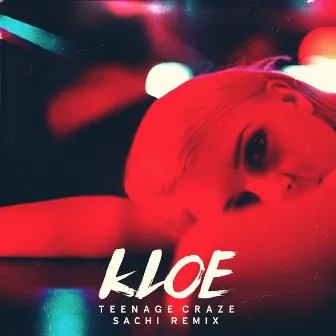 Teenage Craze (SACHI Remix) by KLOE