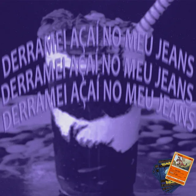 Derramei Açaí no Meu Jeans