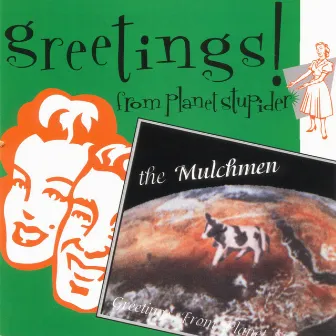 Greetings from Planet Stupider! by The Mulchmen