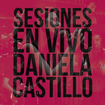 Sesiones En Vivo by Daniela Castillo