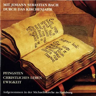 Mit Johann Sebastian Bach durch das Kirchenjahr: Pfingsten, Christliches Leben, Ewigkeit, Teil 2 by Gerhard Dickel