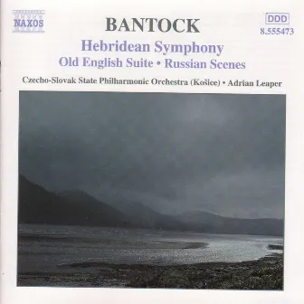 Bantock: Hebridean Symphony / Old English Suite by Granville Bantock