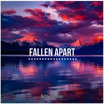 Fallen Apart by Renowned Days