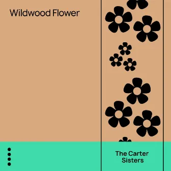 Wildwood Flower by The Carter Sisters