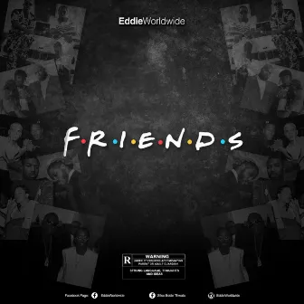 F.R.I.E.N.D.S by EddieWorldWide