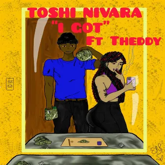 I Got by Toshi Nivara