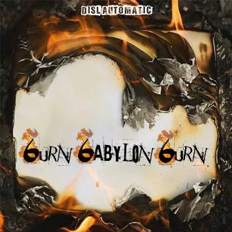 Burn Babylon Burn by Disl Automatic