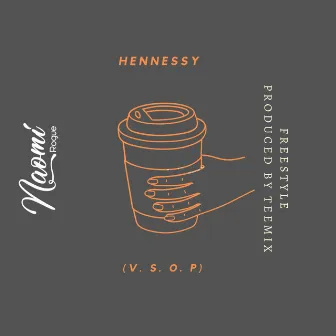 Hennessy (Freestyle) [V. S. O. P] by Naomi Rogue