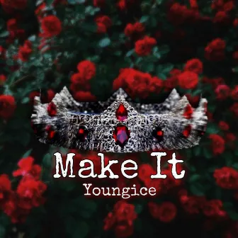 Make It by Young Ice