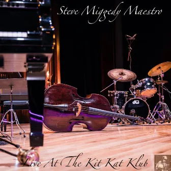 Live At The Kit Kat Klub by Steve 'Miggedy' Maestro