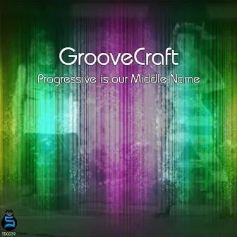 Progressive Is Our Middle Name by GrooveCraft