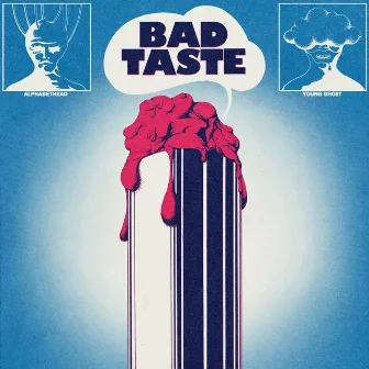 BAD TASTE by Bad Taste