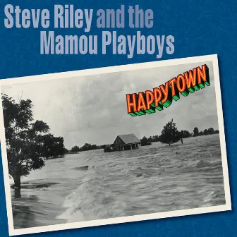 Happytown by Steve Riley & The Mamou Playboys