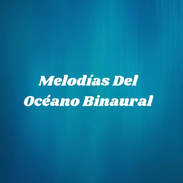 Melodías Del Océano Binaural