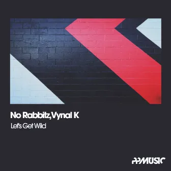 Let's Get Wild by No Rabbitz