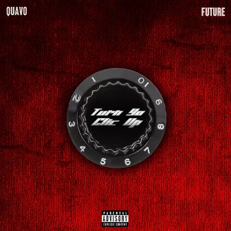 Turn Yo Clic Up (feat. Future) by Quavo