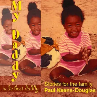 My Daddy Is De Best Daddy by Paul Keens-Douglas