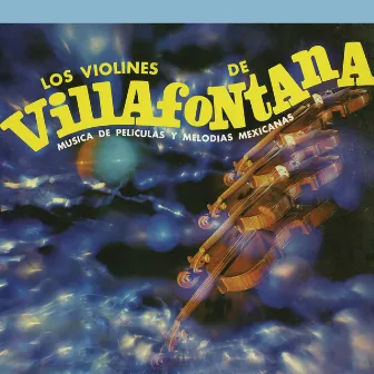 Música de Películas y Melodías Mexicanas by Los Violines de Villafontana