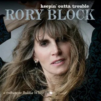 Keepin' Outta Trouble: A Tribute To Bukka White by Rory Block