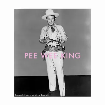 Formerly Known As Little Frankie by Pee Wee King