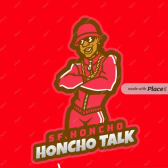 HONCHO TALK by SF honcho