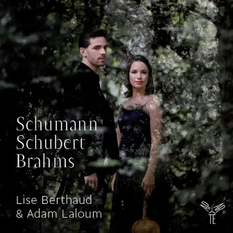 Berthaud & Laloum: Schumann - Schubert - Brahms by Lise Berthaud